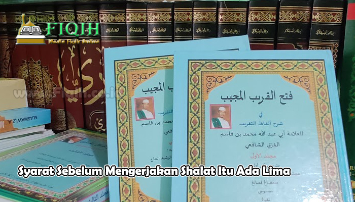 Syarat Sebelum Mengerjakan Shalat Itu Ada Lima