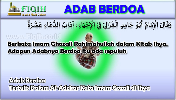 Adab Berdoa Tertulis Dalam Al-Adzkar Kata Imam Gozali di Ihya